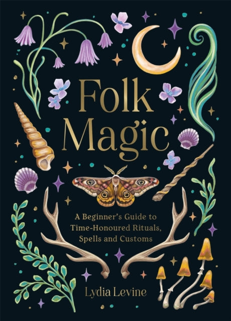 Folk Magic : A Beginner’s Guide to Time-Honoured Rituals, Spells and Customs - Book from The Bookhouse Broughty Ferry- Just £9.99! Shop now